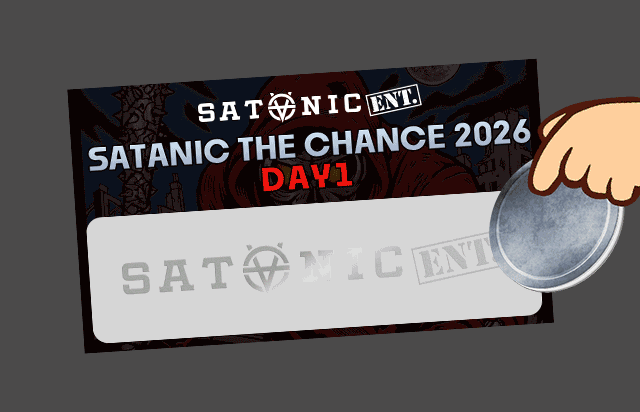 サタニック・ザ・チャンス 2026〜4月編〜(DAY1）