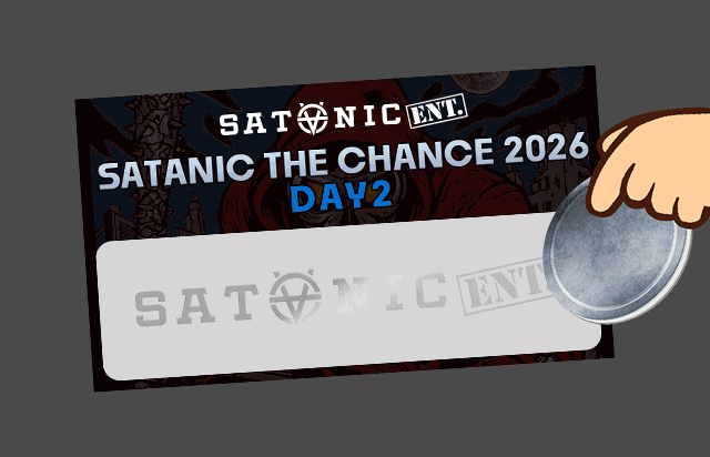 サタニック・ザ・チャンス 2026〜4月編〜(DAY2）