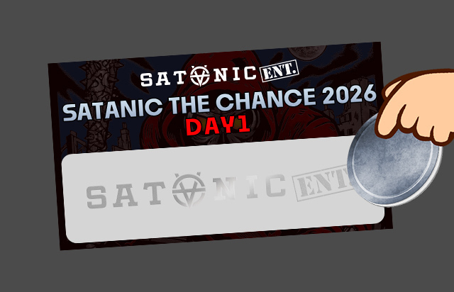サタニック・ザ・チャンス 2026〜5月編〜(DAY1） | SATANIC ENT.